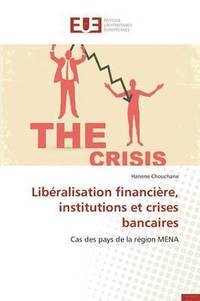 bokomslag Liberalisation Financiere, Institutions Et Crises Bancaires