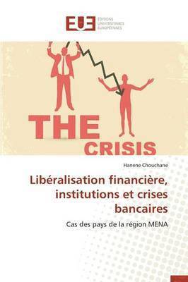 Liberalisation Financiere, Institutions Et Crises Bancaires 1