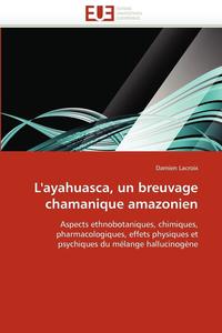 bokomslag L''ayahuasca, Un Breuvage Chamanique Amazonien