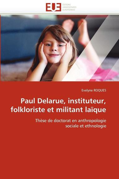 bokomslag Paul Delarue, Instituteur, Folkloriste Et Militant La que