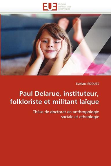 bokomslag Paul Delarue, Instituteur, Folkloriste Et Militant La?que