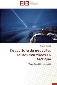 bokomslag L'Ouverture de Nouvelles Routes Maritimes En Arctique