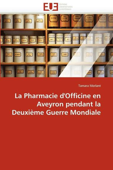 bokomslag La Pharmacie d''officine En Aveyron Pendant La Deuxi me Guerre Mondiale