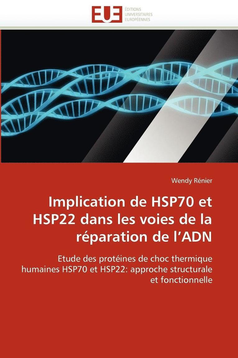 Implication de Hsp70 Et Hsp22 Dans Les Voies de la R paration de l''adn 1