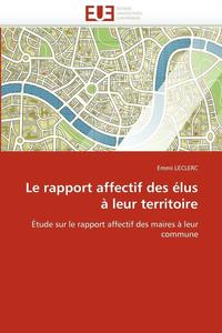 bokomslag Le Rapport Affectif Des  lus   Leur Territoire