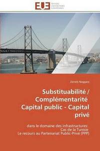 bokomslag Substituabilit  / Compl mentarit  Capital Public - Capital Priv 