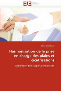bokomslag Harmonisation de la Prise En Charge Des Plaies Et Cicatrisations