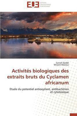 bokomslag Activit?s Biologiques Des Extraits Bruts Du Cyclamen Africanum