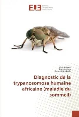 Alain Buguet, Francis Louis, Bernard Bouteille - Diagnostic de la trypanosomose humaine africaine (maladie du sommeil), Häftad. Tillgänglighet: Tillfälligt slut