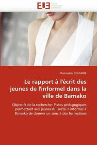 bokomslag Le Rapport   l'' crit Des Jeunes de l''informel Dans La Ville de Bamako