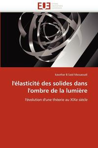bokomslag L''élasticité des solides dans l''ombre de la lumière