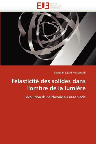 bokomslag L''élasticité des solides dans l''ombre de la lumière