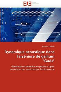 bokomslag Dynamique acoustique dans l'arséniure de gallium "gaas"