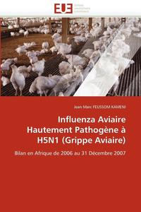 bokomslag Influenza Aviaire Hautement Pathog ne   H5n1 (Grippe Aviaire)