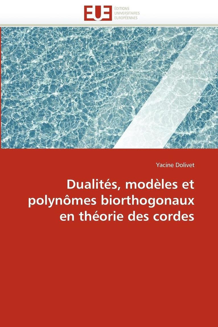 Dualit s, Mod les Et Polyn mes Biorthogonaux En Th orie Des Cordes 1