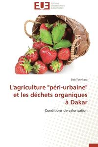 bokomslag L'Agriculture 'p ri-Urbaine' Et Les D chets Organiques   Dakar