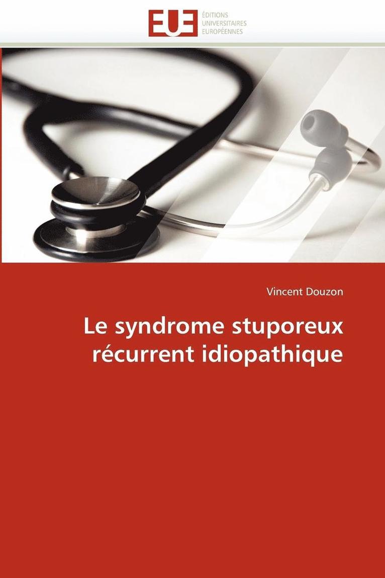 Le Syndrome Stuporeux R current Idiopathique 1