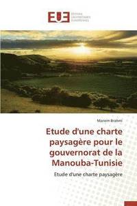 bokomslag Etude d'Une Charte Paysagere Pour Le Gouvernorat de la Manouba-Tunisie
