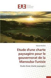 bokomslag Etude d'Une Charte Paysagère Pour Le Gouvernorat de la Manouba-Tunisie