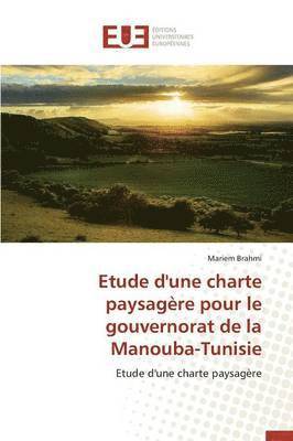 bokomslag Etude d'Une Charte Paysagère Pour Le Gouvernorat de la Manouba-Tunisie