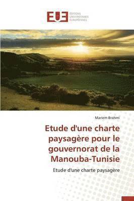 bokomslag Etude d'Une Charte Paysagere Pour Le Gouvernorat de la Manouba-Tunisie