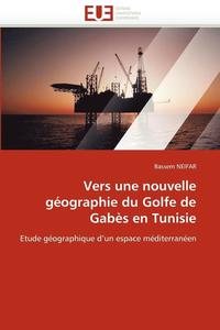 bokomslag Vers une nouvelle géographie du golfe de gabès en tunisie