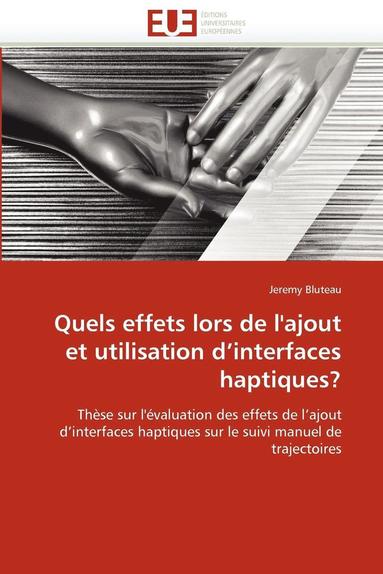 bokomslag Quels Effets Lors de l''ajout Et Utilisation d''interfaces Haptiques?