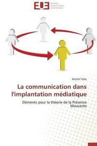 bokomslag La Communication Dans l'Implantation M diatique
