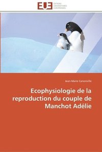 bokomslag Ecophysiologie de la reproduction du couple de manchot adélie