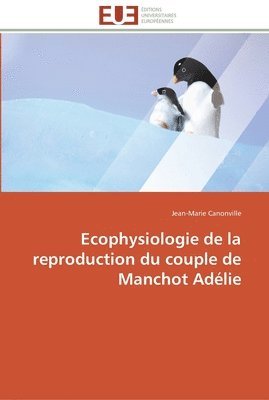 bokomslag Ecophysiologie de la reproduction du couple de manchot adelie