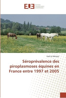 bokomslag Séroprévalence des piroplasmoses équines en france entre 1997 et 2005