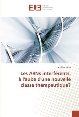 bokomslag Les arns interférents, à l'aube d'une nouvelle classe thérapeutique?