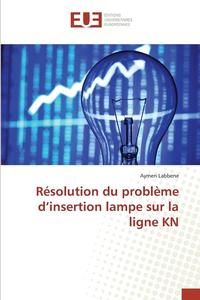 bokomslag Resolution Du Probleme d'Insertion Lampe Sur La Ligne Kn