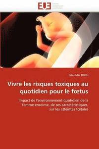 bokomslag Vivre Les Risques Toxiques Au Quotidien Pour Le F Tus