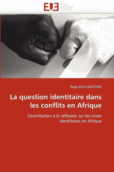 bokomslag La Question Identitaire Dans Les Conflits En Afrique