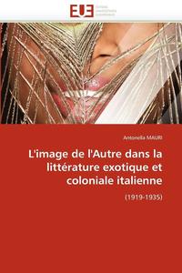 bokomslag L'Image de l'Autre Dans La Litt rature Exotique Et Coloniale Italienne