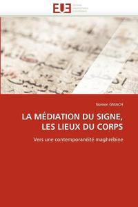 bokomslag La M diation Du Signe, Les Lieux Du Corps