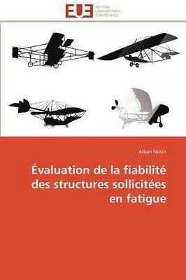 Notin-A, NOTIN-A, Alban Notin - �valuation de la Fiabilit� Des Structures Sollicit�es En Fatigue, Häftad