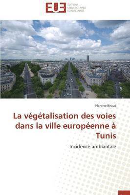 bokomslag La V g talisation Des Voies Dans La Ville Europ enne   Tunis