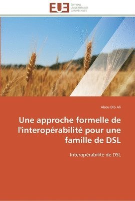 Ali-A, ALI-A, Abou Dib Ali - approche formelle de l'interopérabilité pour une famille de dsl, Häftad