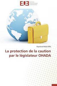 bokomslag La Protection de la Caution Par Le L gislateur Ohada