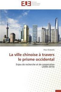 bokomslag La Ville Chinoise   Travers Le Prisme Occidental
