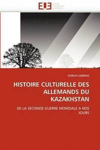 bokomslag Histoire Culturelle Des Allemands Du Kazakhstan