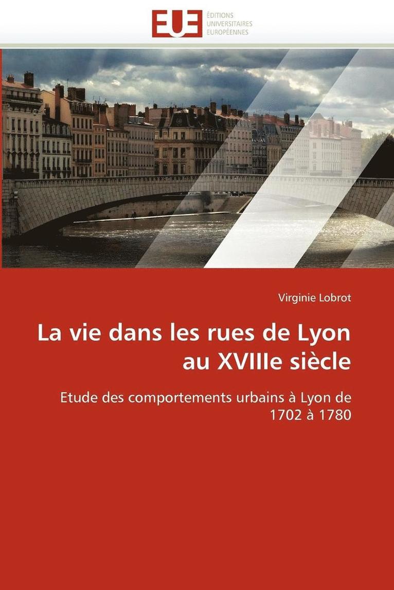 La Vie Dans Les Rues de Lyon Au Xviiie Si cle 1