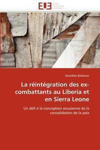 bokomslag La R int gration Des Ex-Combattants Au Liberia Et En Sierra Leone