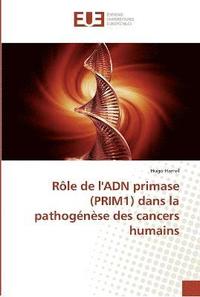bokomslag Rôle de l''adn primase (prim1) dans la pathogénèse des cancers humains