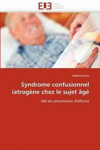 bokomslag Syndrome Confusionnel Iatrog ne Chez Le Sujet  g 