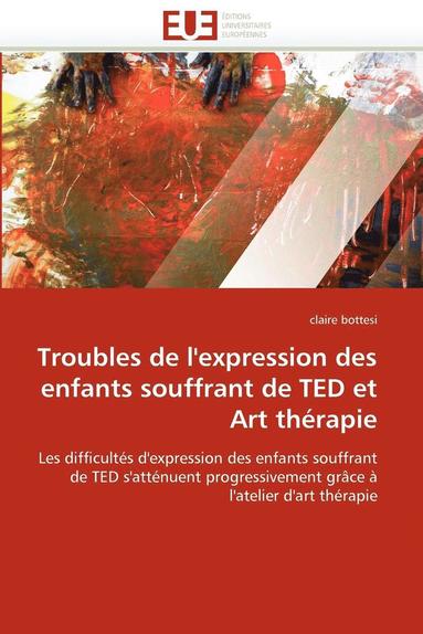 bokomslag Troubles de l''expression Des Enfants Souffrant de Ted Et Art Th rapie