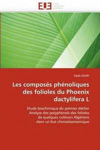 bokomslag Les Compos s Ph noliques Des Folioles Du Phoenix Dactylifera L