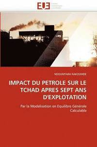 bokomslag Impact Du Petrole Sur Le Tchad Apres Sept ANS d''explotation